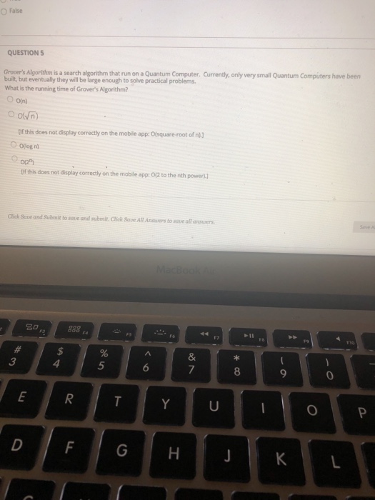  O False QUESTION5 Grover's Algorithm is a search algorithm that run