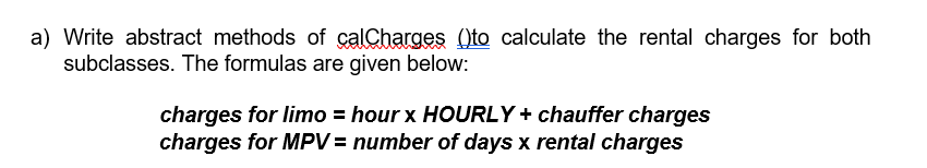 and MPV classes: abstract class Rental { private String name; // customer's