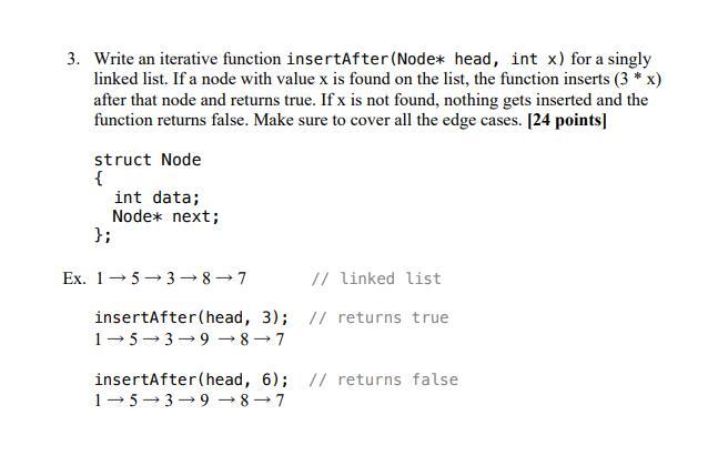  3. Write an iterative function insertAfter (Nodex head, int x) for