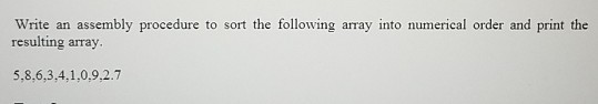  in x86 assembly code please Write an assembly procedure to sort