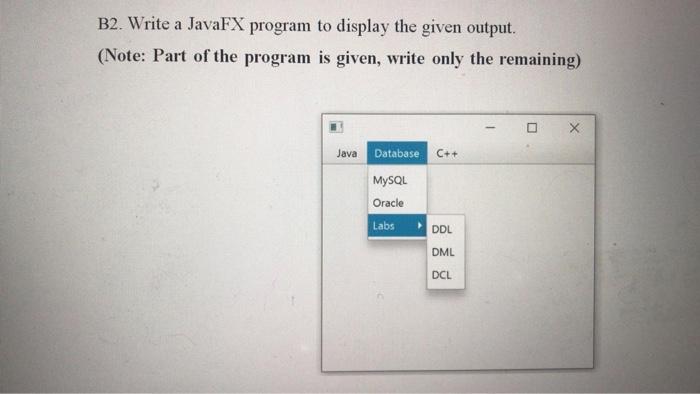  B2. Write a JavaFX program to display the given output. (Note: