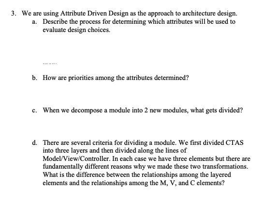  We are using Attribute Driven Design as the approach to architecture