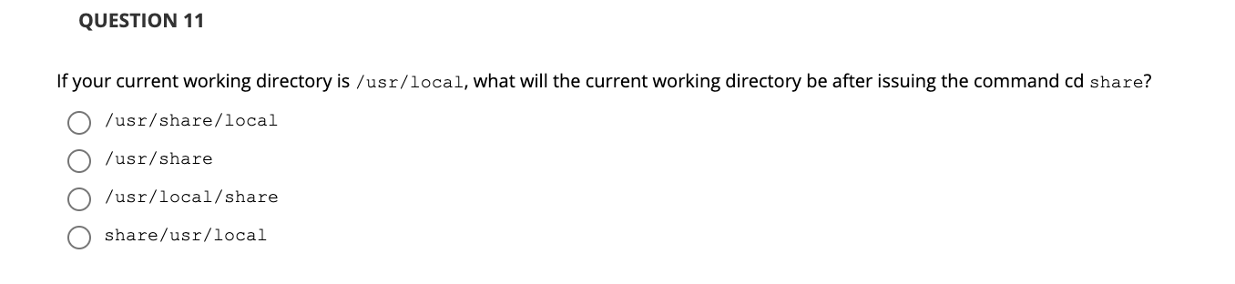  QUESTION 11 If your current working directory is /usr/local, what will