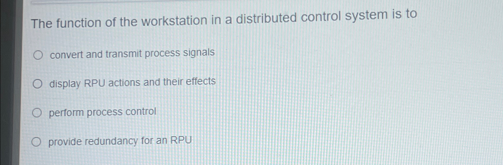  The function of the workstation in a distributed control system is