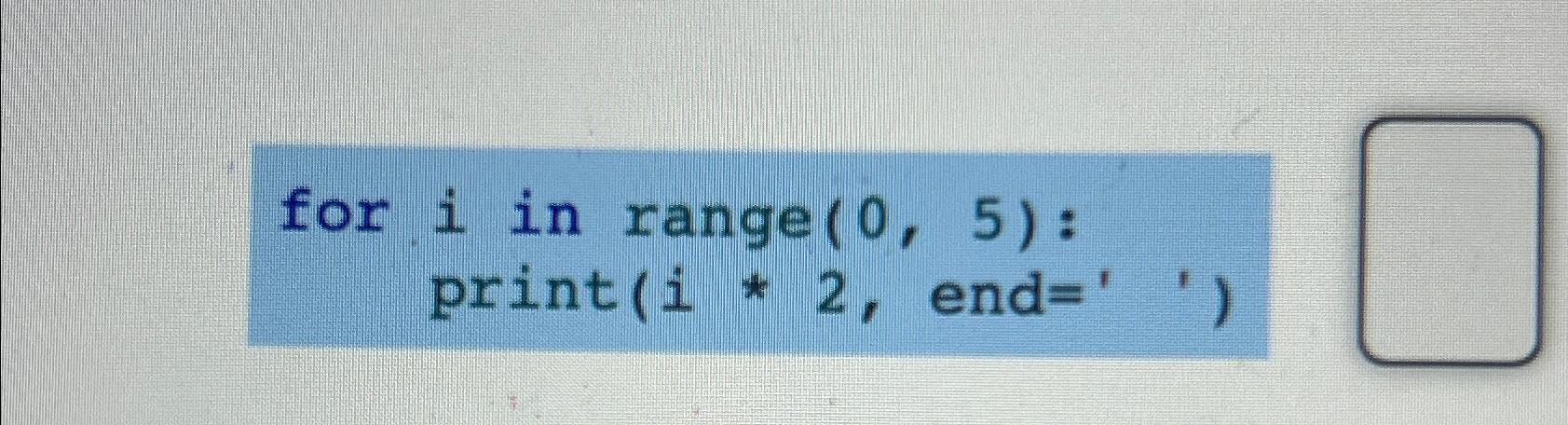 for i in range (0,5) : print(i**2, end='') 