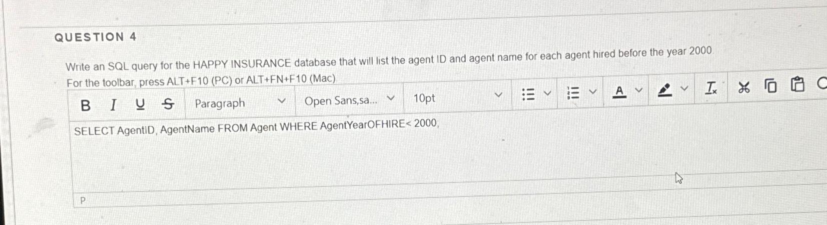  QUESTION 4 Write an SQL query for the HAPPY INSURANCE database
