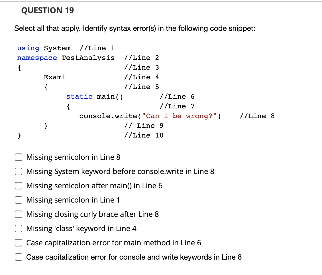  QUESTION 19 Select all that apply. Identify syntax error(s) in the