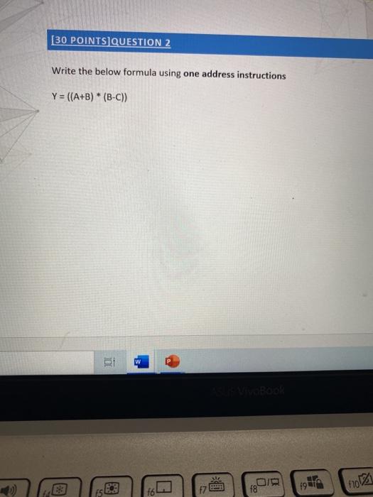 emergencyyy. microprocessor (30 POINTS]QUESTION 2 Write the below formula using one address