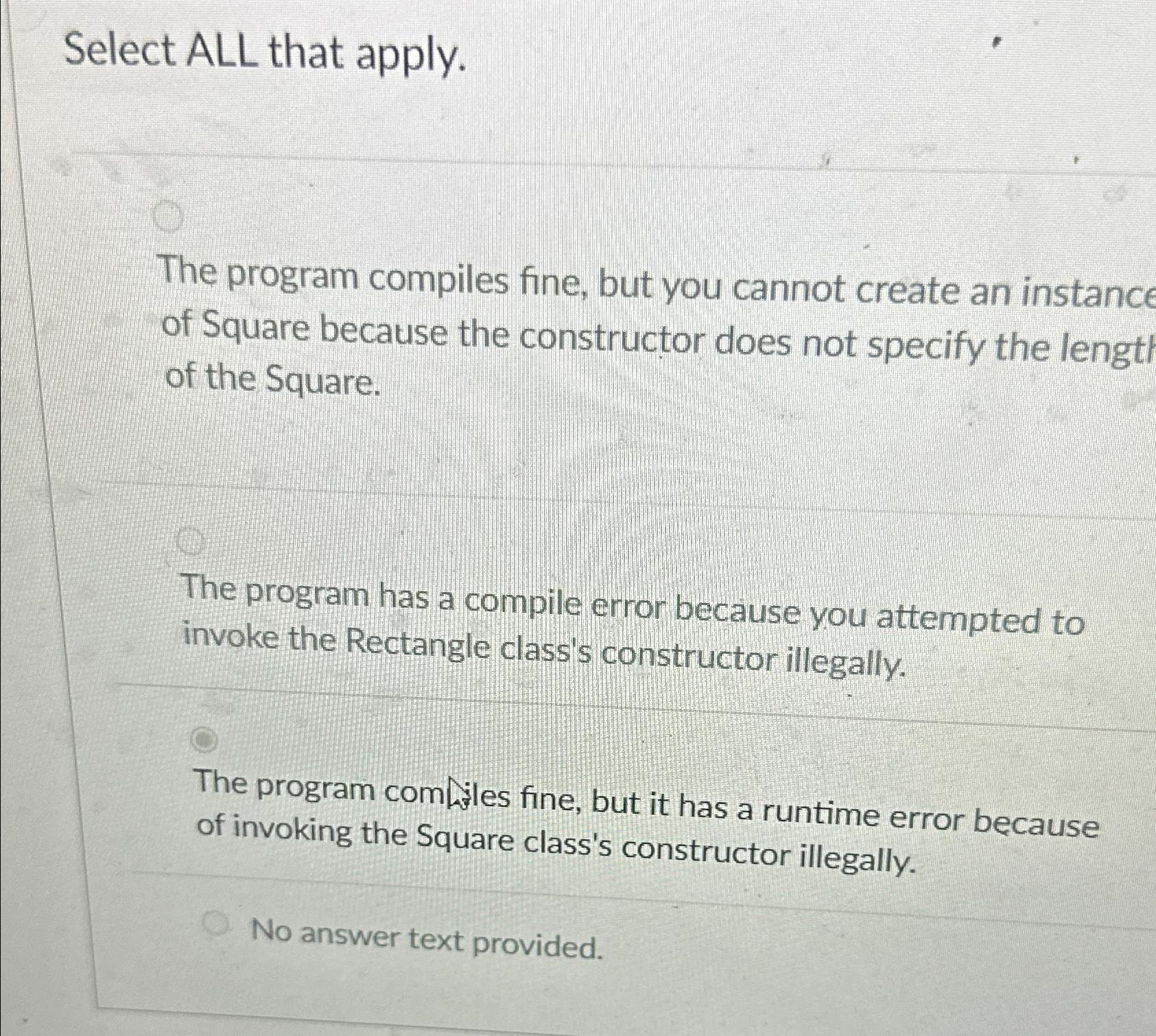  Select ALL that apply. The program compiles fine, but you cannot