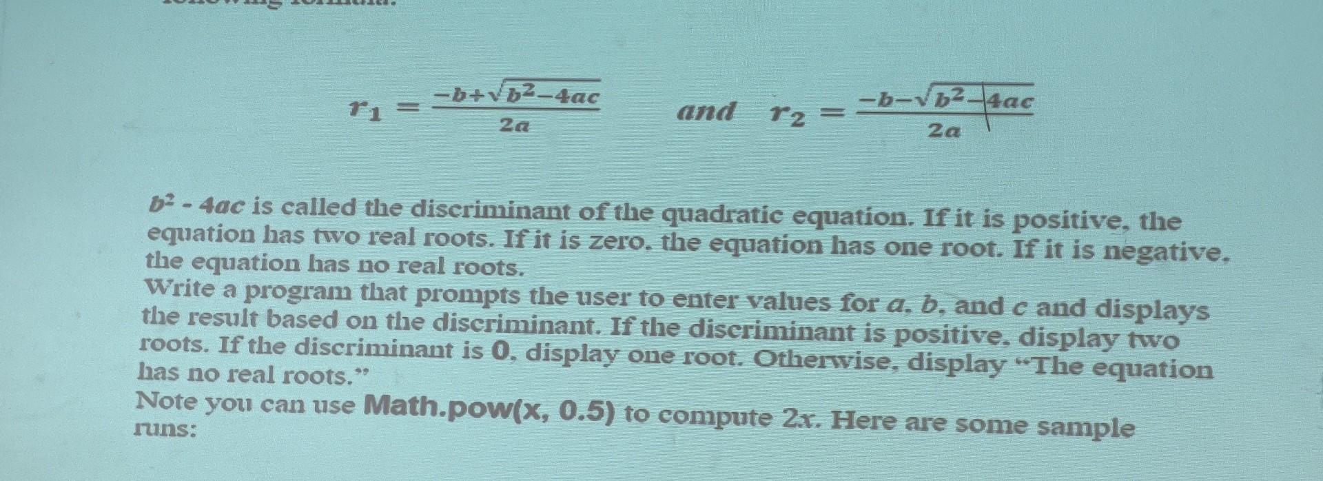 Write the program in java r1=2ab+b24acandr2=2abb24ac b24ac is called the discriminant of