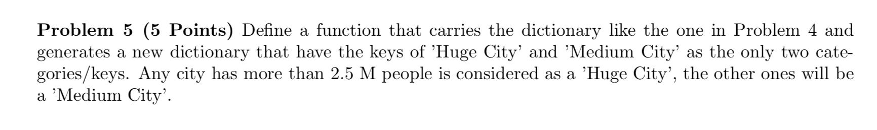 THI IS USING PYTHON Problem 5 (5 Points) Define a function that