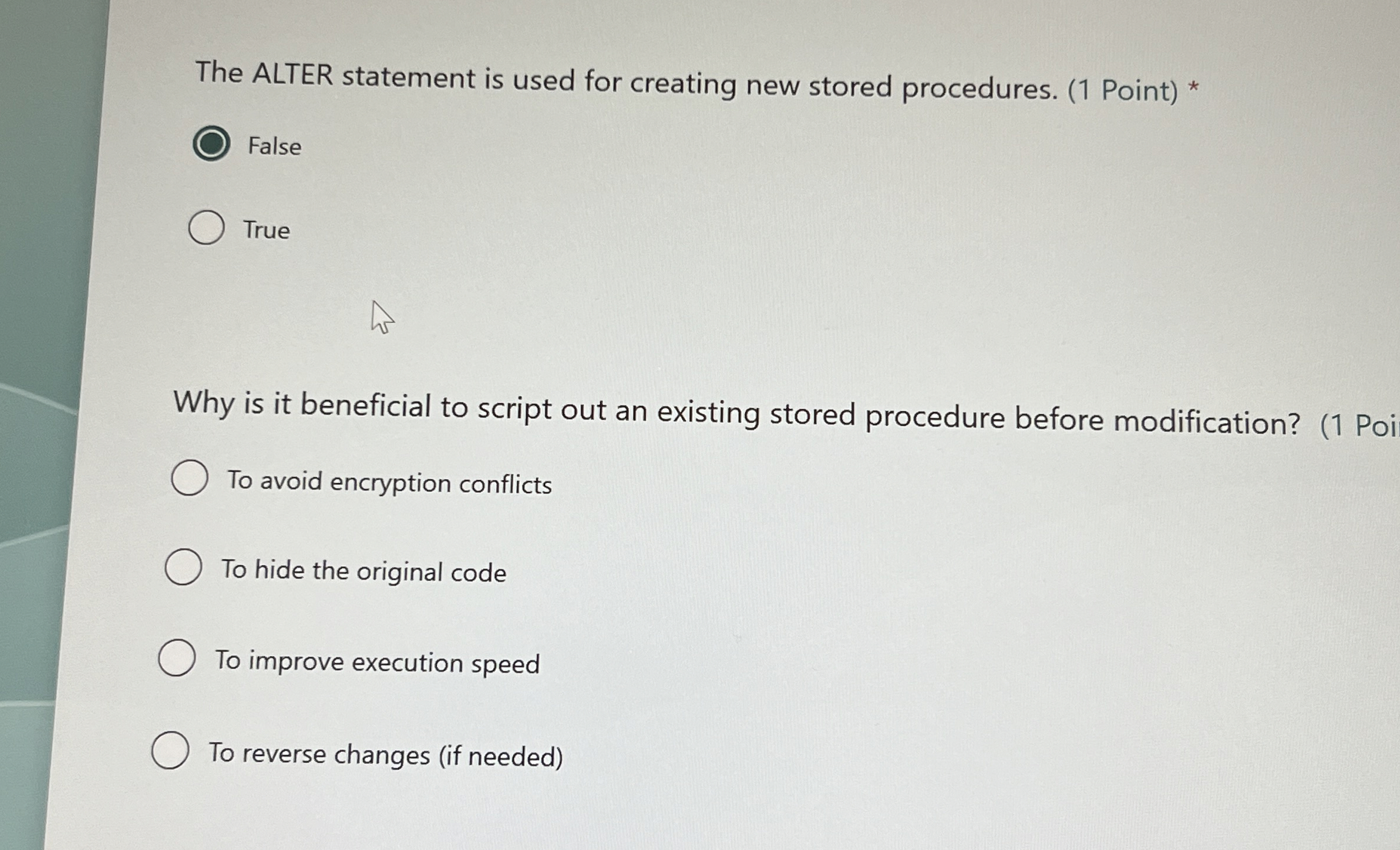  The ALTER statement is used for creating new stored procedures. (1