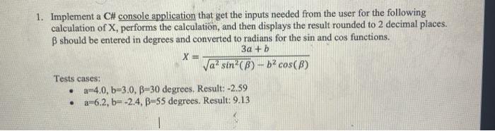  1. Implement a C# console application that get the inputs needed