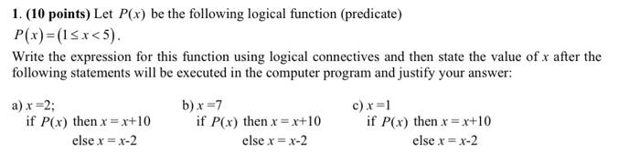  1. (10 points) Let P(x) be the following logical function (predicate)