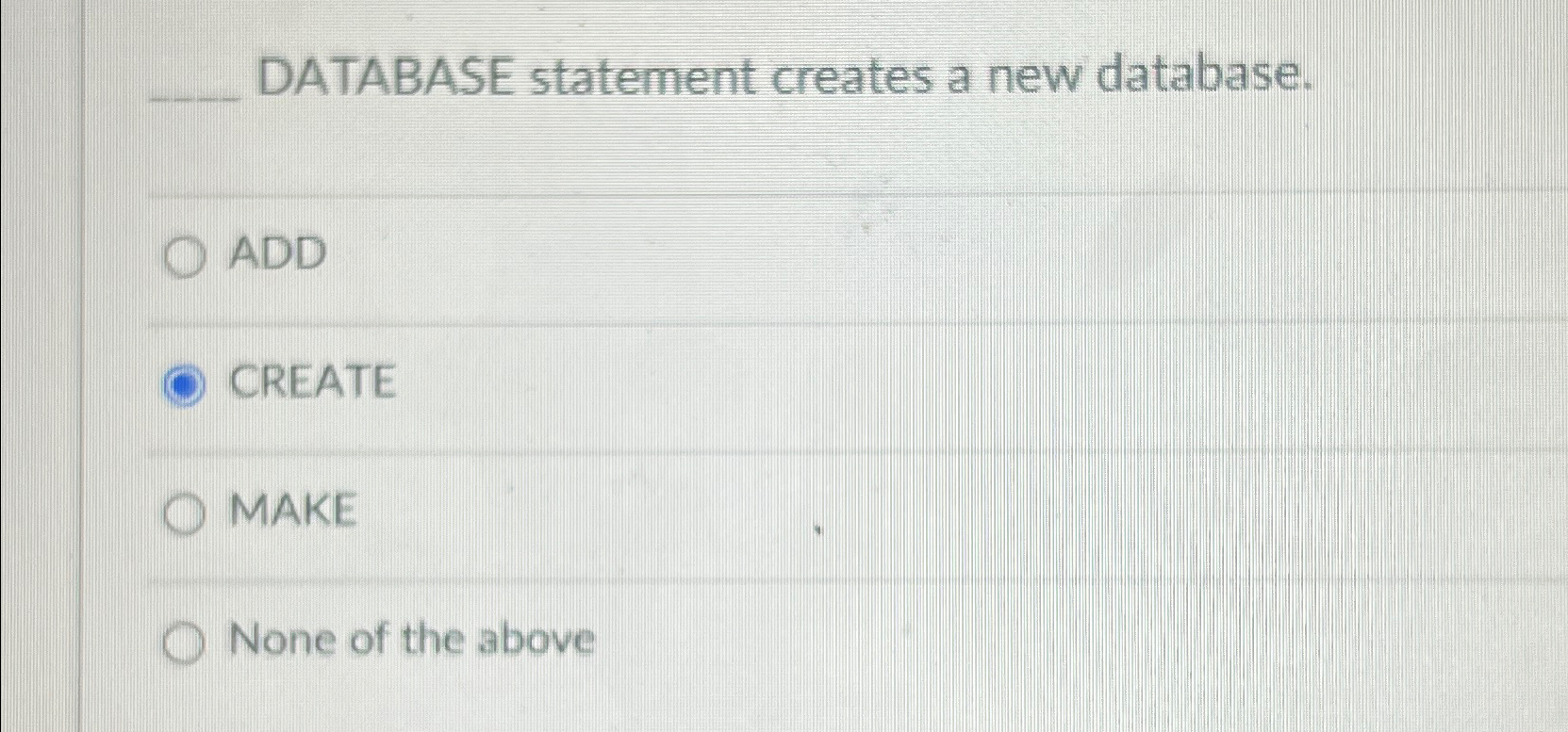  DATABASE statement creates a new database. ADD CREATE MAKE None of