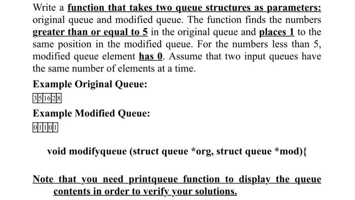  Write a function that takes two queue structures as parameters: original