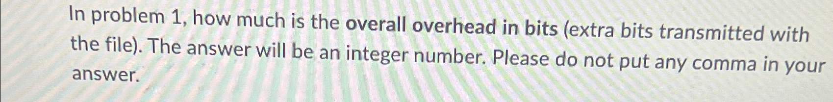  In problem 1, how much is the overall overhead in bits