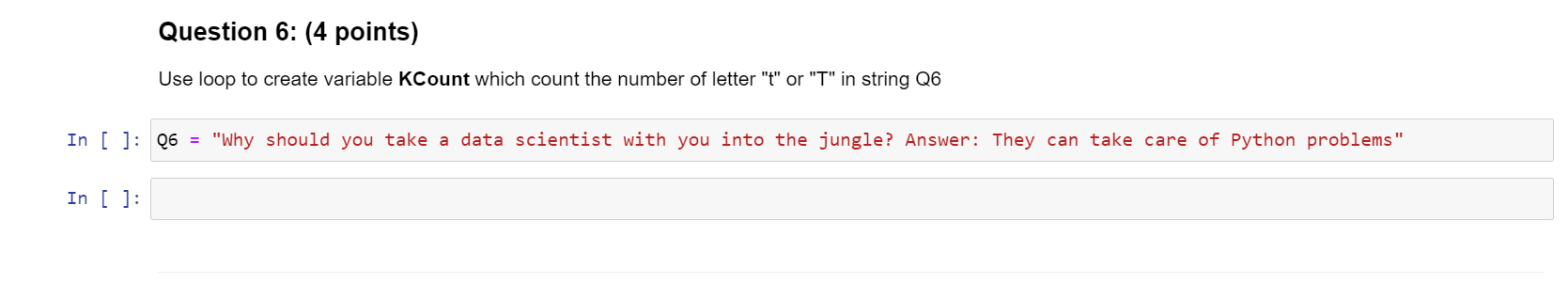 Q6 = "Why should you take a data scientist with you into
