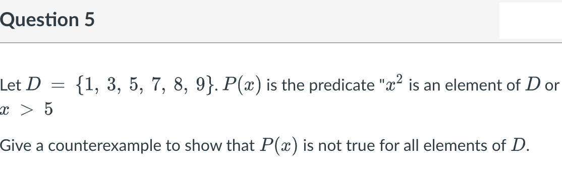 8, 9}. P(x) is the predicate "x is odd and x 5