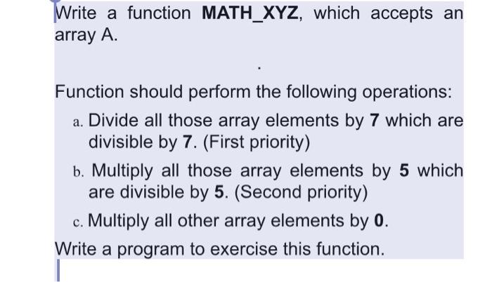  Write a function MATH_XYZ, which accepts an array A. Function should