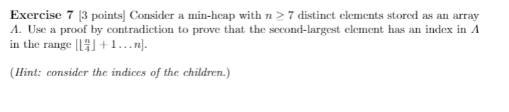  Exercise 7 [3 points) Consider a min-heap with n > 7
