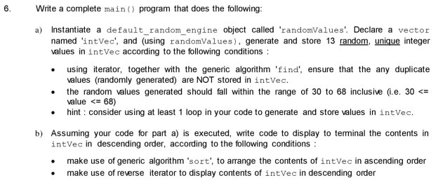 In C++: Write a complete main() program that does the following: a)