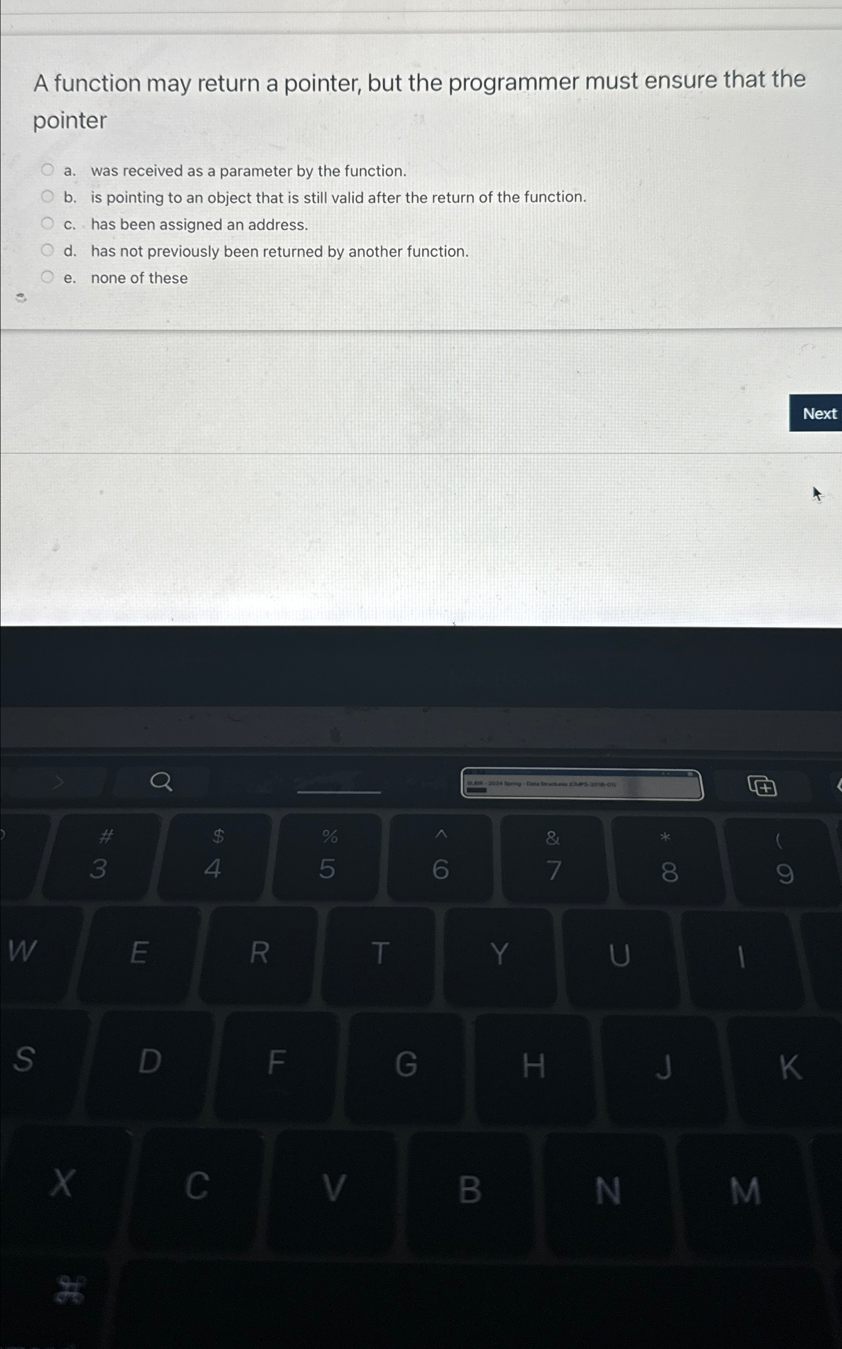  A function may return a pointer, but the programmer must ensure