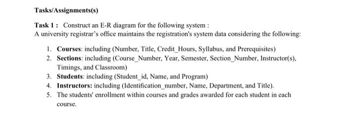  Entities Relationship keys cardinality Tasks/Assignments(s) Task 1 : Construct an E-R