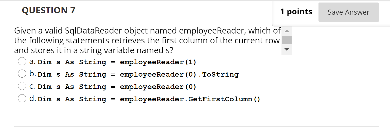 QUESTION 7 1 points Save Answer = Given a valid SqlDataReader