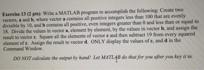  MATLAB question. Show computed code. Exercise 13 (2 pts): Write a