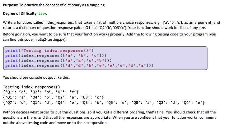 Python 3.0 HELP!!! (NOT JAVA) print('Testing index_responses()') print(index_responses(['a', 'b', 'c'])) print(index_responses(['a','a','c','b'])) print(index_responses(['d','d','b','e','e','e','d','a']))