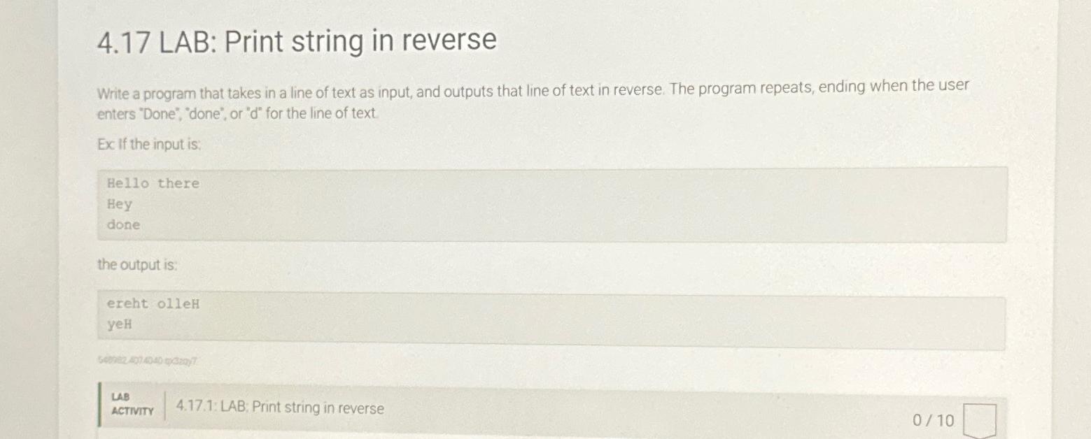  4.17 LAB: Print string in reverse Write a program that takes
