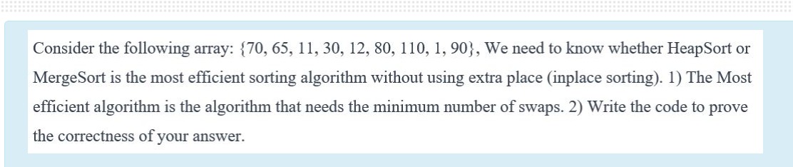  Consider the following array: {70,65,11,30,12,80,110,1,90}, We need to know whether HeapSort