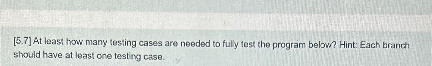  [5.7] At least how many testing cases are needed to fully