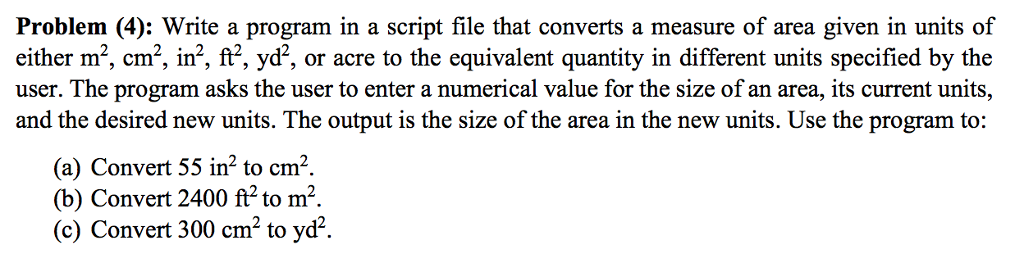 MATLAB Problem (4): Write a program in a script file that converts