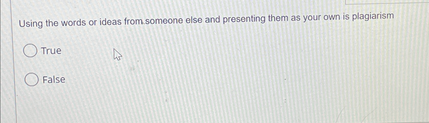  Using the words or ideas from someone else and presenting them