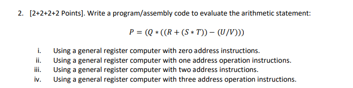  2. [2+2+2+2 Points). Write a program/assembly code to evaluate the arithmetic
