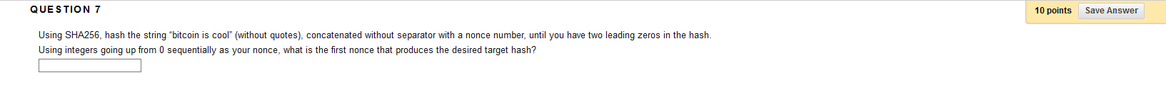  QUESTION 7 10 points Save Answer Using SHA256, hash the string