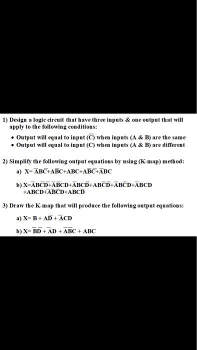  1) Design a logic circuit that have three inputs & one