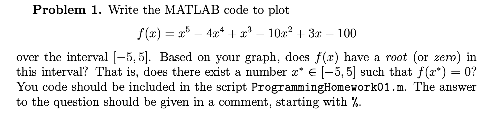 Write the MATLAB code to plot f(x)=x^5 4x^4 +x^3 10x^2 +3x100 over