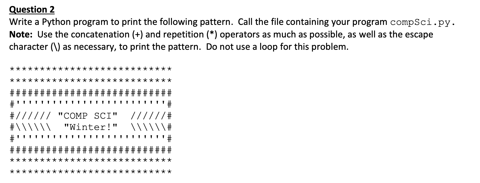 ***PLEASE SOLVE USING THE SCAPE CHARACTER (\) Question 2 Write a Python