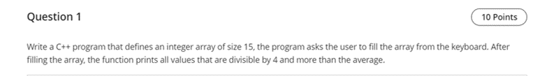  Question 1 10 Points Write a C++ program that defines an