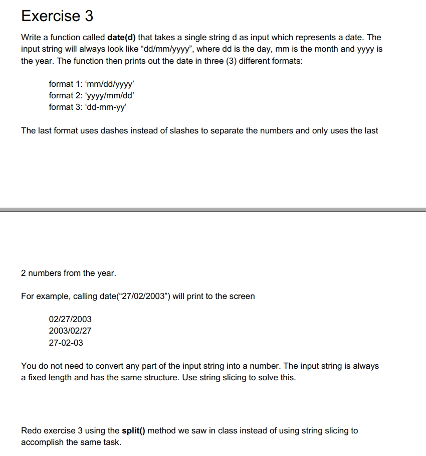  Exercise 3 Write a function called date(d) that takes a single