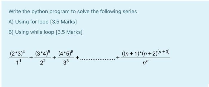  Write the python program to solve the following series A) Using