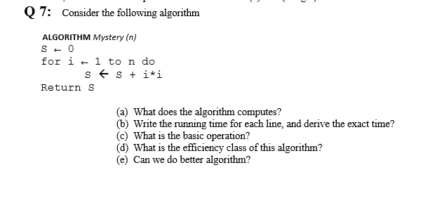  Q 7: Consider the following algorithm ALGORITHM Mystery (n) Slarr0 for