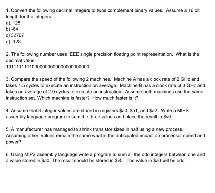  Convert the following decimal integers to twos complement binary values. Assume