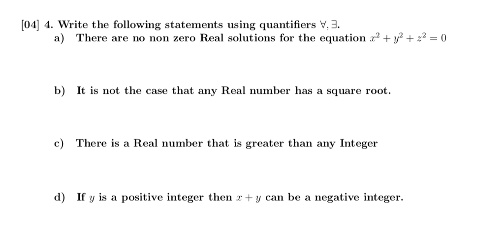  [04] 4. W rite the following statements using quantifiers V,3. There