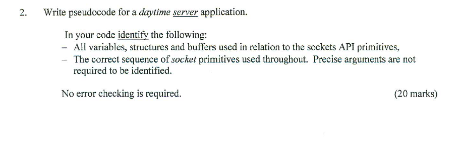  2. Write pseudocode for a daytime server application. In your code