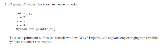 1. (1 point) Consider this short sequence of code: int x,