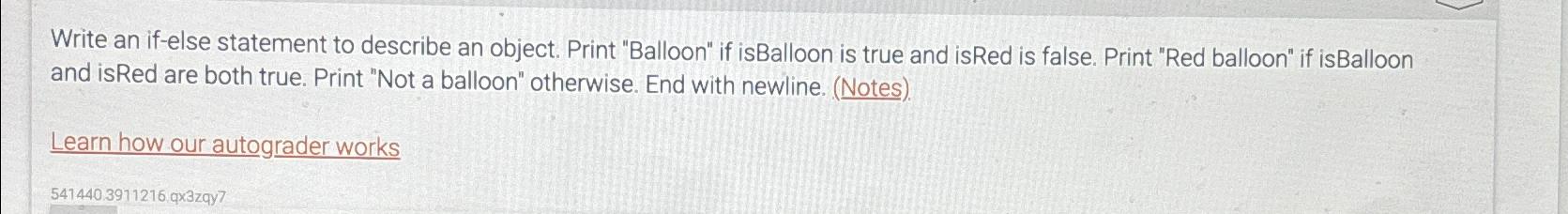  Write an if-else statement to describe an object. Print "Balloon" if